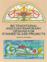 162 Traditional and Contemporary Designs for Stained Glass Projects