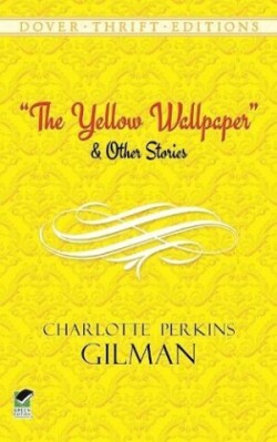 Gilman, Charlotte Perkins - The Yellow Wallpaper