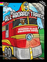 All Aboard! Trains Dover Stained Glass Coloring Book