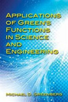 Applications of Green's Functions in Science and Engineering