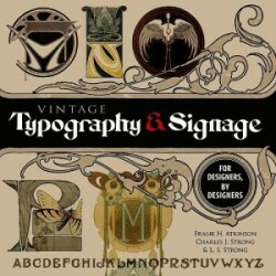 Vintage Typography and Signage: for Designers, by Designers