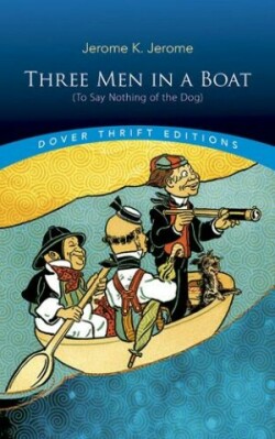 Three Men in a Boat: (to Say Nothing of the Dog)