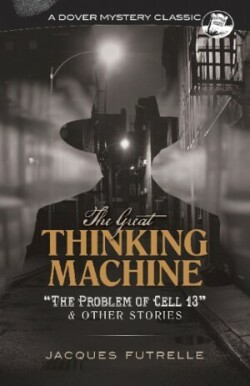 The Great Thinking Machine: "the Problem of Cell 13" and Other Stories