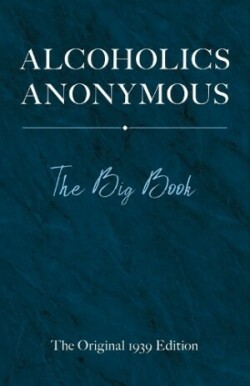 Alcoholics Anonymous: the Big Book