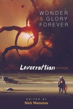 Wonder and Glory Forever: Awe-Inspiring Lovecraftian Fiction