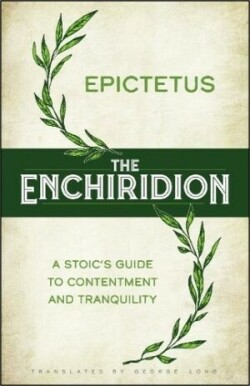 The Enchiridion: a Stoic's Guide to Contentment and Tranquility