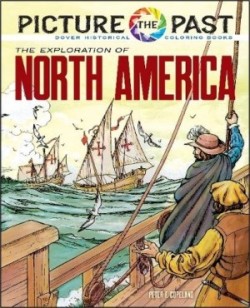 Picture the Past: the Exploration of North America, Historical Coloring Book