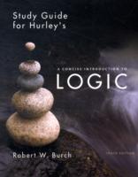 Study Guide for Hurley's A Concise Introduction to Logic, 10th