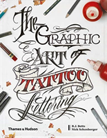 The Graphic Art of Tattoo Lettering: A Visual Guide to Contemporary Styles and D