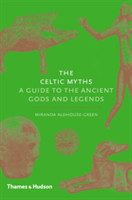 The Celtic Myths (A Guide to the Ancient Gods and Legends)