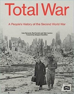 Total War : A Peoples History of the Second World War