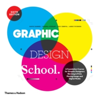 Graphic Design School A Foundation Course for Graphic Designers Working in Print, Moving Image and D