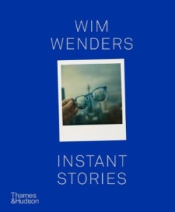 Wim Wenders: Instant Stories (Compact Edtion)