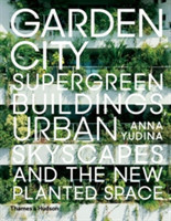 Garden City: Supergreen Buildings, Urban Skyscapes and the New