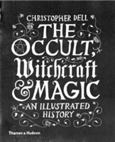 Occult, Witchcraft and Magic : An Illustrated History