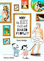 Why is art full of naked people?: & Other Vital Questions About A