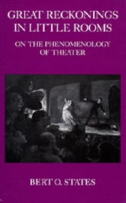 Great Reckonings in Little Rooms On the Phenomenology of Theater