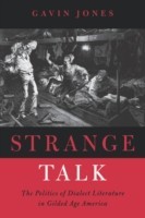 Strange Talk The Politics of Dialect Literature in Gilded Age America