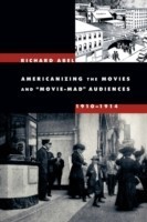 Americanizing the Movies and Movie-Mad Audiences, 1910-1914