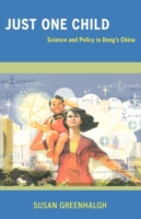 Just One Child : Science and Policy in Deng's China