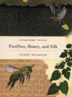 Fireflies, Honey, and Silk