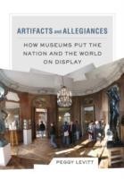 Artifacts and Allegiances : How Museums Put the Nation and the World on Display