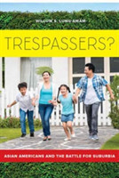 Trespassers? Asian Americans and the Battle for Suburbia