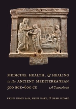 Medicine, Health, and Healing in the Ancient Mediterranean (500 BCE–600 CE)