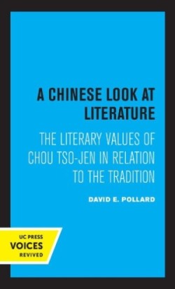 Chinese Look at Literature The Literary Values of Chou Tso-jen in Relation to the Tradition