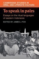 To Speak in Pairs Essays on the Ritual Languages of eastern Indonesia