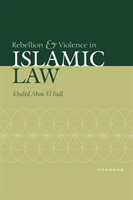 Rebellion and Violence in Islamic Law