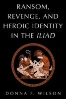 Ransom, Revenge, and Heroic Identity in the Iliad