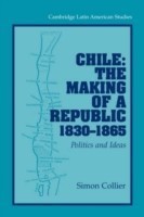 Chile: The Making of a Republic, 1830–1865