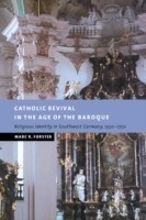 Catholic Revival in the Age of the Baroque Religious Identity in Southwest Germany, 1550-1750