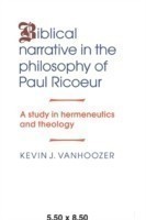 Biblical Narrative in the Philosophy of Paul Ricoeur A Study in Hermeneutics and Theology