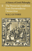 History of Greek Philosophy: Volume 2, The Presocratic Tradition from Parmenides to Democritus