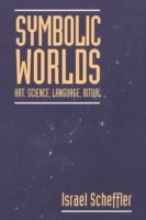 Symbolic Worlds Art, Science, Language, Ritual