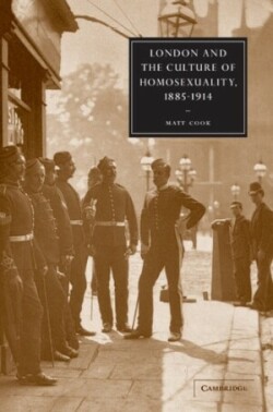 London and the Culture of Homosexuality, 1885–1914