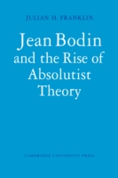 Jean Bodin and the Rise of Absolutist Theory