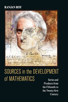 Sources in the Development of Mathematics Series and Products from the Fifteenth to the Twenty-first