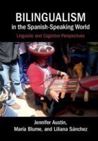 Bilingualism in the Spanish-Speaking World Linguistic and Cognitive Perspectives
