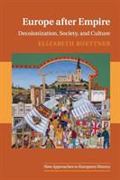 Europe after Empire: Decolonization, Society, and Culture