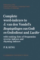 Complete Word-Indexes to J. Van Den Vondel's Bespiegelingen van Godt en Godtsdienst and Lucifer With Ranking Lists of Frequencies Reverse Indexes and Rhyming Indexes