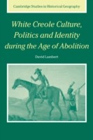 White Creole Culture, Politics and Identity during the Age of Abolition