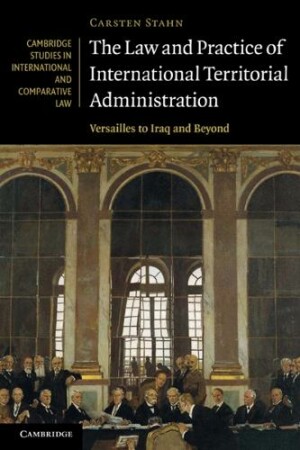 The Law and Practice of International Territorial Administration