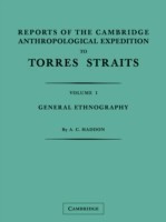 Reports of the Cambridge Anthropological Expedition to Torres Straits: Volume 1, General Ethnography