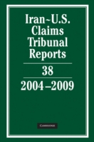 Iran-U.S. Claims Tribunal Reports: Volume 38, 2004–2009