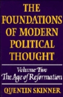 Foundations of Modern Political Thought: Volume 2, The Age of Reformation