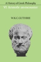 History of Greek Philosophy: Volume 6, Aristotle: An Encounter