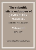 Scientific Letters and Papers of James Clerk Maxwell: Volume 3, 1874–1879